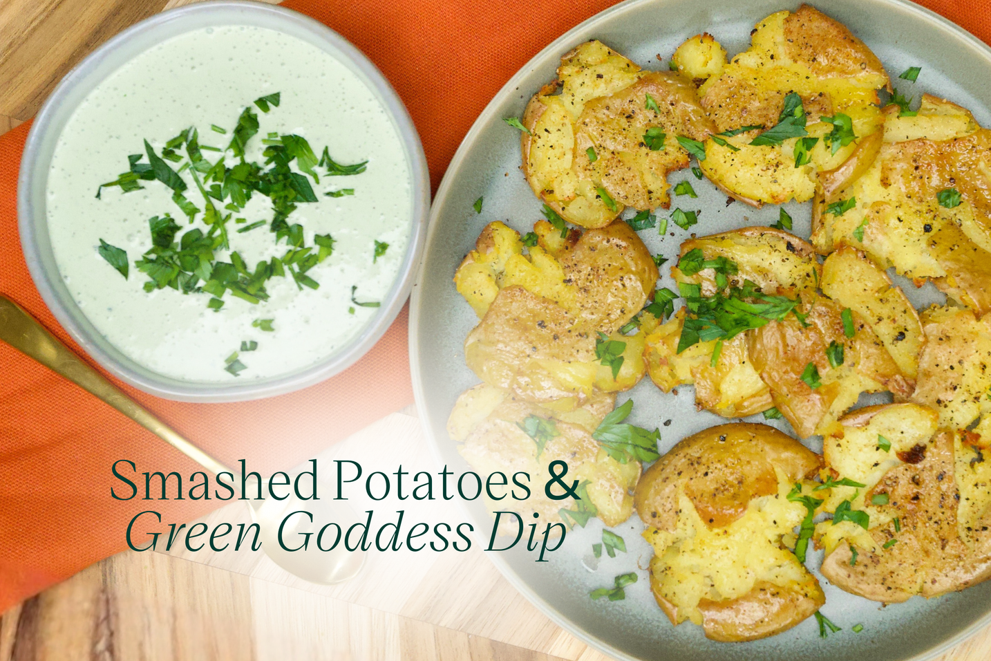 smashed potato with green goddess dip